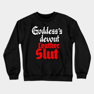 Goddess's Devout Leather Sl#t Crewneck Sweatshirt